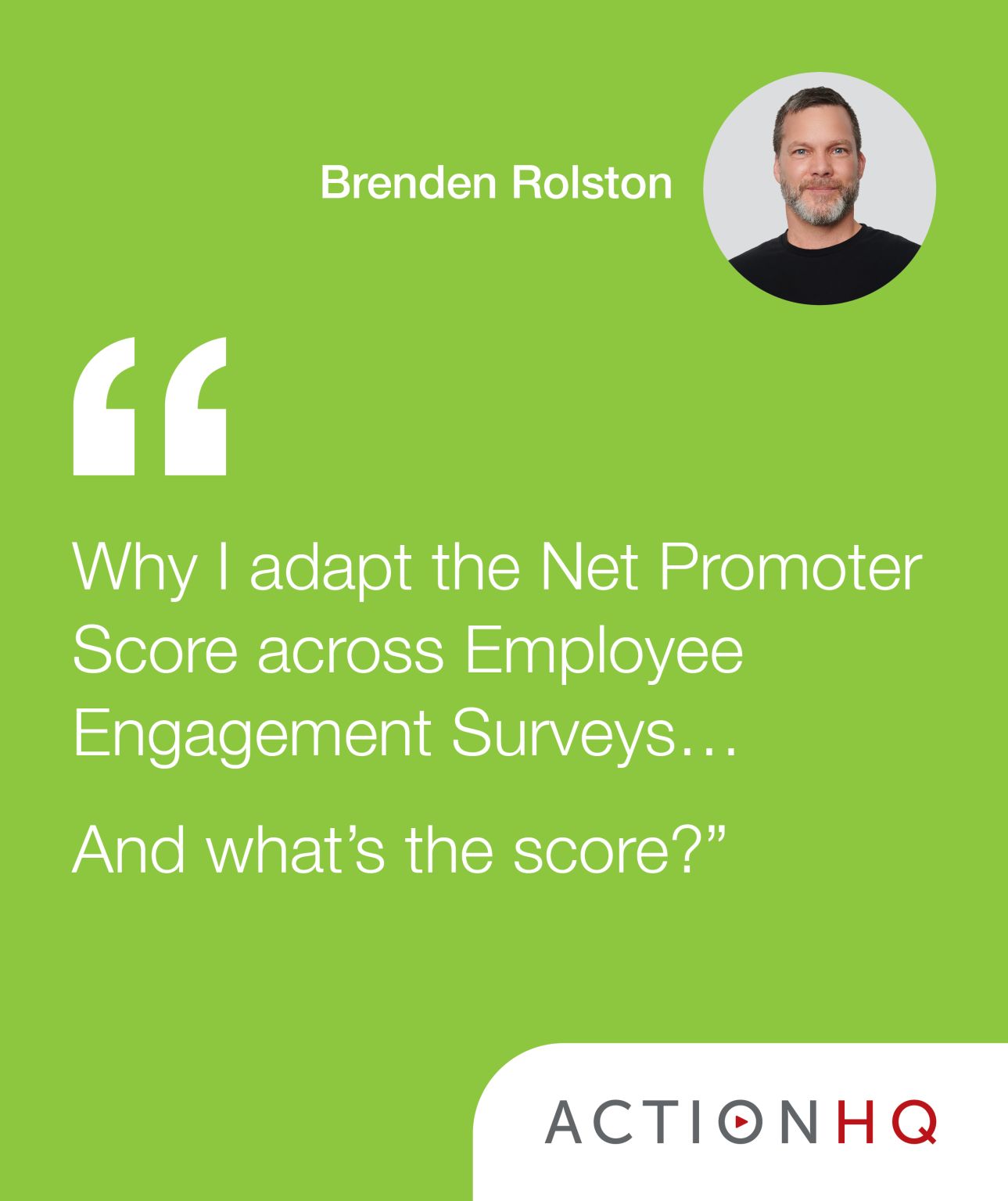 Why I adapt the Net Promoter Socre across Employee Engagement Surveys... And whats the score
